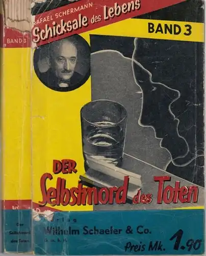 Schermann, Rafael. - Hrsg. J. H. von Puttkamer: Der Selbstmord des Toten. Schicksale des Lebens, Band 3. 