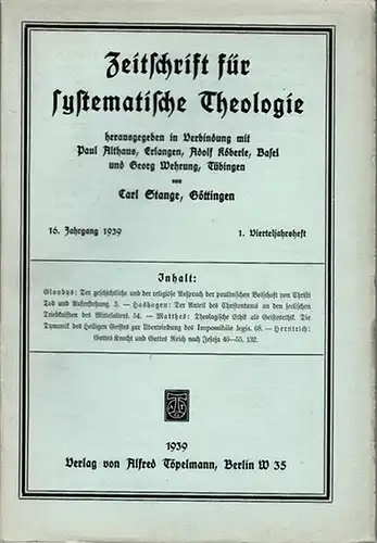 Zeitschrift für systematische Theologie  -  Stange, Carl (Göttingen): Zeitschrift für systematische Theologie. 16. Jahrgang 1939, 1. Vierteljahrsheft. - Beitr.: Geschichtl. und religiöser Anspruch...