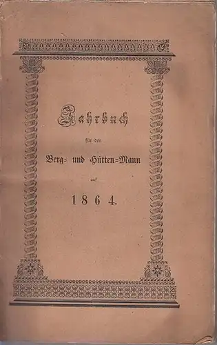 Königl. Bergakademie zu Freiberg (Hrsg.). - C. G. Gottschalk / R. B. Förster / F. W. Schwamkrug (Autoren): Jahrbuch für den Berg- und Hütten-Mann auf...