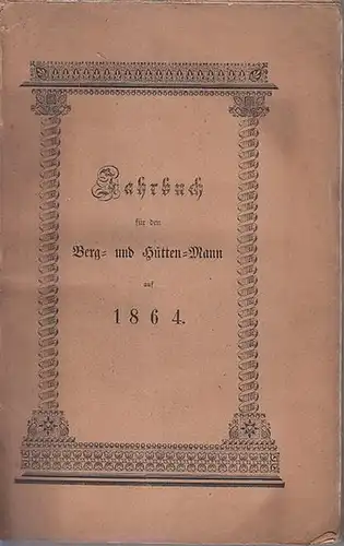 Königl. Bergakademie zu Freiberg (Hrsg.).   C. G. Gottschalk / R. B. Förster / F. W. Schwamkrug (Autoren): Jahrbuch für den Berg  und.. 