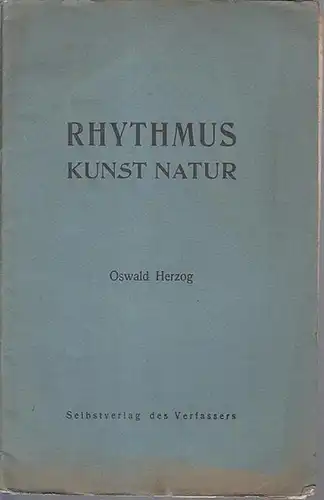 Herzog, Oswald: Der Rhythmus in Kunst und Natur. Das Wesen des Rhythmus und die Expression in der Natur und in der Kunst. 