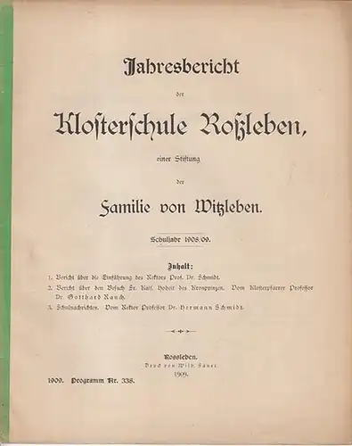 Roßleben.   Hermann Schmidt / Dr. Gotthard Rauch: Jahresbericht Schuljahr 1908 / 1909 der Klosterschule Roßleben, eine Stiftung der Familie von Witzleben. Mit Schulnachrichten.. 