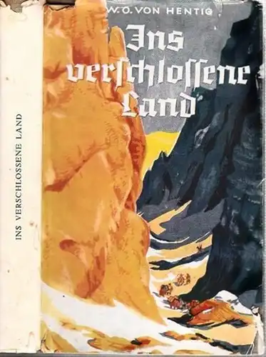 Hentig, Werner-Otto von: Ins verschlossene Land. Ein Kampf mit Mensch und Meile. (= Reihe Zeltbücher). 