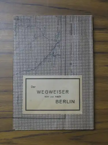 Übersichtsplan Berlin: Der Wegweiser von und nach Berlin. 