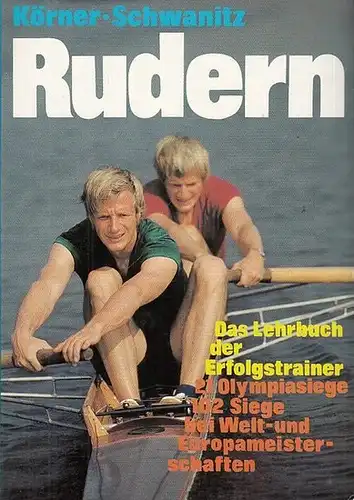 Körner, Theodor / Schwanitz, Peter: Rudern. Ein Lehrbuch für Trainer, Übungsleiter und Aktive. 