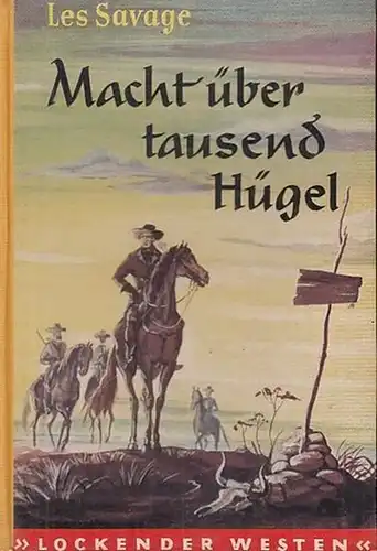 Savage, Les jr: Macht über tausend Hügel. ( Roman aus der Reihe ' Lockender Westen ' ). 