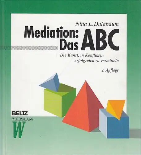 Dulabaum, Nina L: Mediation :  Das ABC. Die Kunst, in Konflikten erfolgreich zu vermitteln. 