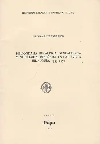 Carrasco, Liliana Ruiz: Bibliografia Heraldica, Genealogica y Nobiliaria, resenada en la  Revista Hidalguia, 1953 - 1977. 