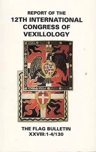 Flag Research Center / Whitney Smith (Ed.): Report of the  12 th International Congress of Vexillology. (The Flag Bulletin, No. 130  January-August 1989, Volume XXVII, Nos. 1-4). 