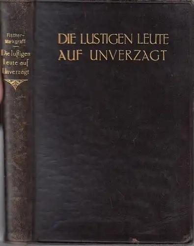 Fischer - Markgraff, E: Die lustigen Leute auf Unverzagt. 