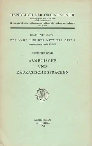 Handbuch der Orientalistik. - Spuler, B. / H. Franke / J. Gonda / H. Hammitzsch / H. Kees / J.E. van Lohuizen-De Leeuw  und F. Vos (Hrsg.): Handbuch der Orientalistik. Erste Abteilung - Der Nahe und der Mittlere Osten. Siebenter Band: Armenische und Kauka