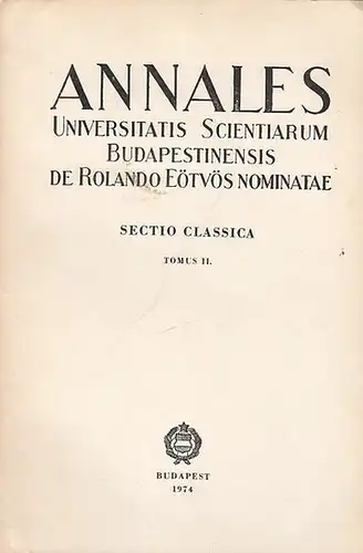 Harmatta, J. (General Ed.): Annales Universitatis Scientiarum Budapestinensis de Rolando Eötvös Nominatae. Sectio Classica Tomus II. 