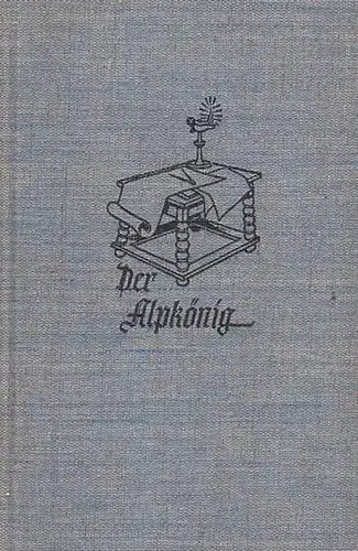 Dörfler, Peter: Der Alpkönig. Roman. Grote ' sche Sammlung von Werken zeitgenössischer Schriftsteller Band 222. 