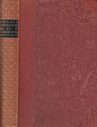 Vehse, Eduard. - Neu herausgegeben von Heinrich Conrad: Preussische Hofgeschichten ( = Vehses Hofgeschichten. Erste Abteilung ).