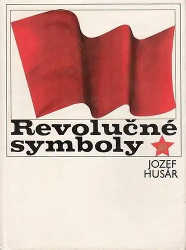 Husar, Jozef: Revolucne symboly. 