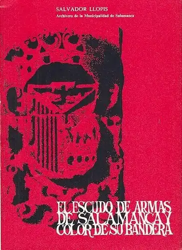 Llopis, Salvador: El Escudo de Armas de Salamanca y Color de su Bandera. 