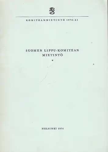 Komiteanmietintö (Ed.): Suomen Lippu - Komitean Mietintö 1970: A1. 