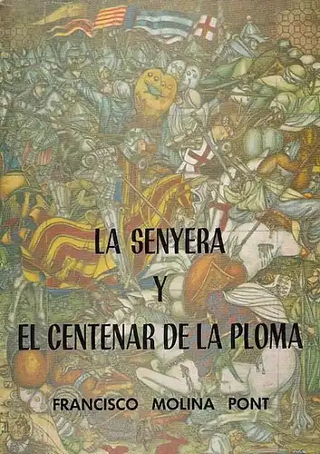 Molina Pont, Francisco: La Senyera y el Centenar de la Ploma. 