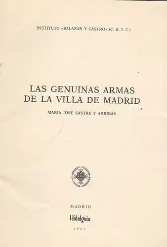 Instituto Salazar y Castro (C.S.I.C.) / Sastre y Arribas, Maria José: Las Genuinas Armas de la Villa de Madrid. 
