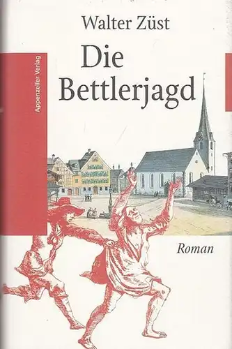 Züst, Walter: Die Bettlerjagd. Roman. 