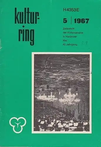 Kulturring Hannover e.V. (Hrsg.). - D. Baumann / Jean Gebser / Claus Harms u. a: Kulturring -  Heft 5 / 1967 - 42. Jahrgang - Zeitschrift der Kulturvereine in Hannover. - Aus dem Inhalt:  Musik und Theater in Herrenhausen 1967 / Sprachpflege einst und jet