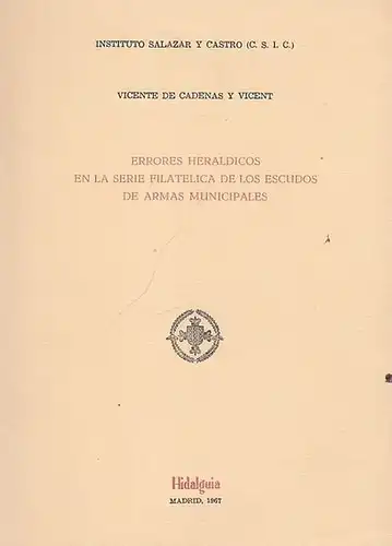 Instituto Salazar y Castro (C.S.I.C.) (Ed.) / Cadenas y Vicent, Vicente de: Errores Heraldicos en la Serie Filatelica de los Escudos de Armas Municipales. 