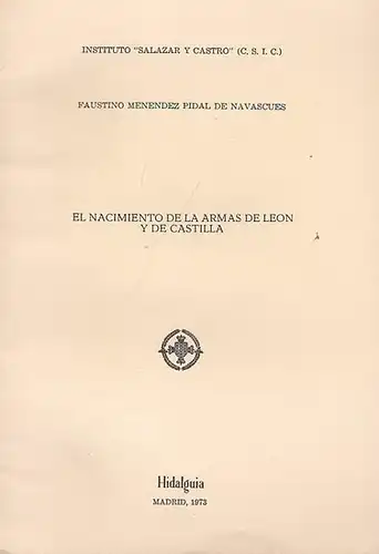 Instituto Salazar y Castro (C.S.I.C.) (Ed.) / Faustino Menendez Pidal de Navascues: El Nacimiento de la Armas de Leon y de Castilla. 