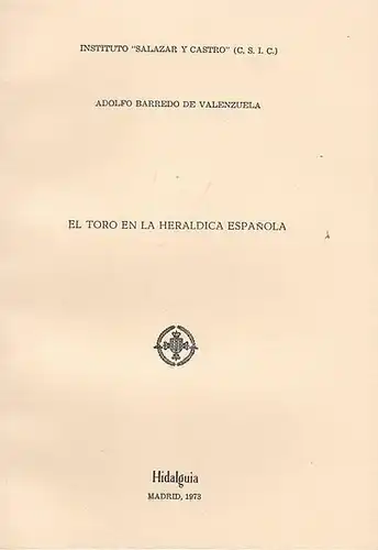 Instituto Salazar y Castro (C.S.I.C.) (Ed.) / Alfredo Barredo de Valenzuela: El Toro en la Heraldica Espanola. 