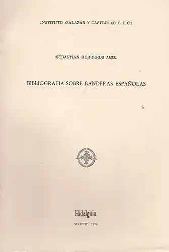 Instituto Salazar y Castro (C.S.I.C.) (Ed.) / Sebastian Herreros Agüi: Bibliografia sobre Banderas Espanolas. 