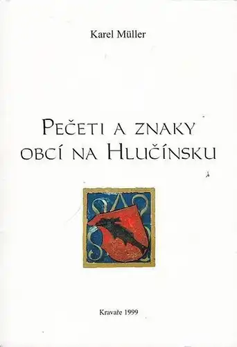 Müller, Karel: Peceti a Znaky obci na Hlucinsku. 