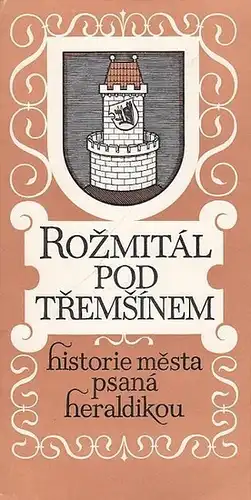 Caka, Jan: Rozmital pod Tremsinem historie mesta psana heraldikou. Pruvodni slovo k souboru heraldickych kreseb - Rozmital pod Tremsinem. Vydáno v ramci oslav 750 let...