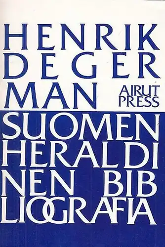Degerman, Henrik: Suomen Heraldinen Bibliografia 1706 - 1981. Finlands Heraldiska Bibliografi. 