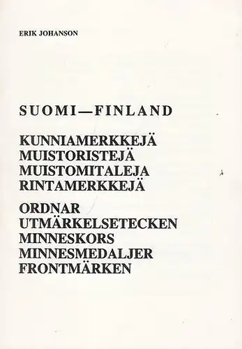 Johanson, Erik: Suomi - Finland.  Kunniamerkkejä - Muistoristejä - Muistomitaleja - Rintamerkkejä - Ordnar - Utmärkelsetecken - Minneskors - Minnesmedaljer - Frontmärken. 
