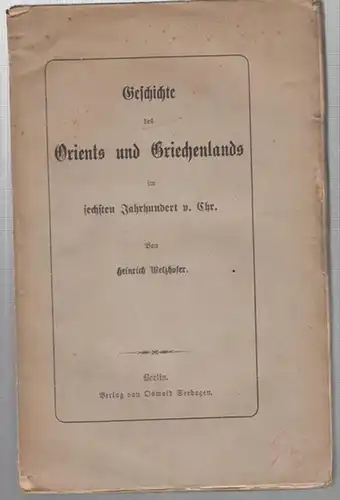 Welzhofer, Heinrich: Geschichte des Orients und Griechenlands im sechsten Jahrhundert v. Chr. ( = Allgemeine Geschichte des Altertums, dritter Band ). 