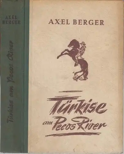 Berger, Axel: Türkise am Pecos River. Wild - West Abenteuer - Roman. 