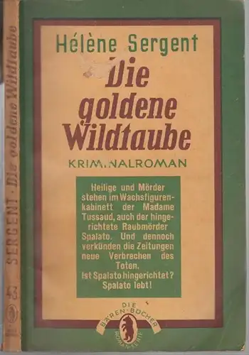 Sergent, Helene: Die goldene Wildtaube. Ein Kriminalroman. 