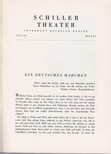 Berlin Schiller Theater. - Boleslaw Barlog (Intendanz / Hrsg.): Der Hauptmann von Köpenick. Spielzeit 1953 / 1954, Heft 36. Programmhefte des Schiller Theaters Berlin. Inszenierung:...