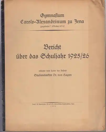Jena. - Gymnasium Carolo - Alexandrinum. - Dr. von Hagen: Bericht über das Schuljahr 1925 / 1926. 