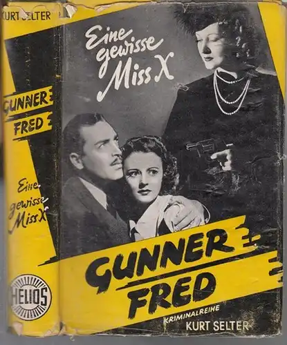 Selter, Kurt: Gunner Fred. Eine gewisse Miß X. Kriminalroman. 