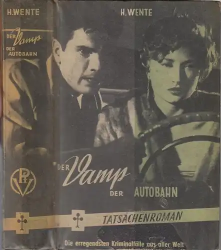 Wente, H: Der Vamp der Autobahn. Tatsachenroman (= Die erregendsten Kriminalfälle aus aller Welt, 13. Band ). 