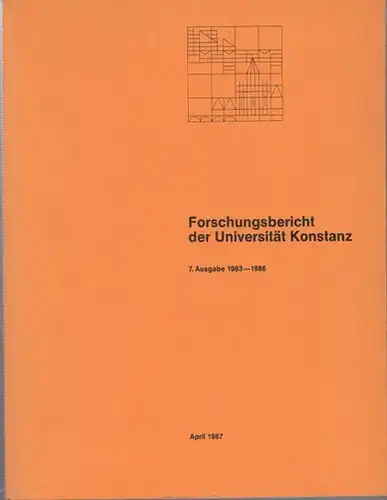 Konstanz. - Universität: Forschungsbericht der Universität Konstanz. 7. Ausgabe 1983 - 1986. 