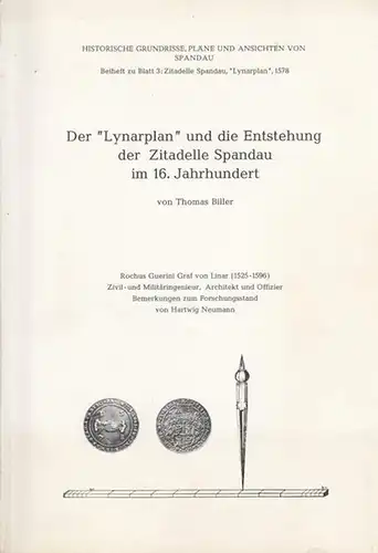 Biller, Thomas / Neumann, Hartwig: Th. Biller : Der ' Lynarplan ' und die Entstehung der Zitadelle Spandau im 16. Jahrhundert. ( = Beiheft zu Blatt 3 : Zitadelle Spandau - Lynarplan 1578 ) // H. Neumann: Rochus Guerini Graf von Linar ( 1525 - 1596 ), Zivi