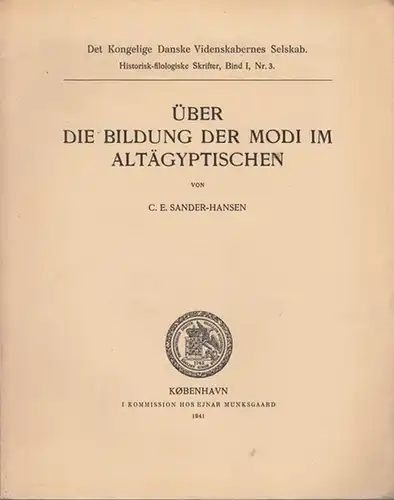 Sander - Hansen, C. E: Über die Bildung der Modi im Altägyptischen (= Det Kongelige Danske Videnskabernes Selskab, Historisk-filologiske Skrifter, Bind I, Nr. 3 ). 