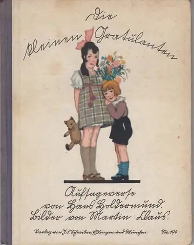 Holdermund, Hans - Martin Claus (Illustr.): Die kleinen Gratulanten. Aufsageverse für Kinder im Alter von zwei bis acht Jahren. 