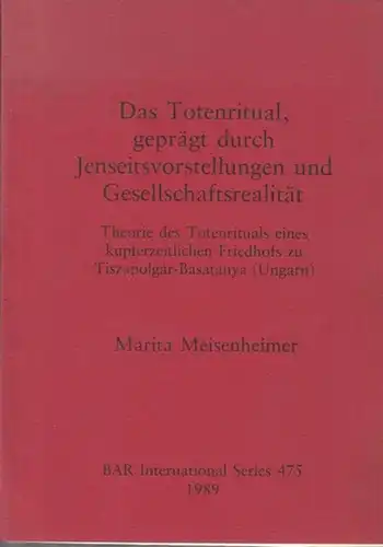 Meisenheimer, Marita: Das Totenritual, geprägt durch Jenseitsvorstellungen und Gesellschaftsrealität. Theorie des Totenrituals eines kupferzeitlichen Friedhofs zu Tiszapolgar - Basatanya ( Ungarn ). ( = BAR International series 475 ). 