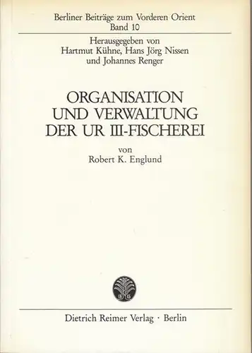 Englund, Robert K: Organisation und Verwaltung der UR III - Fischerei. ( = Berliner Beiträge zum Vorderen Orient, Band 10 ). 