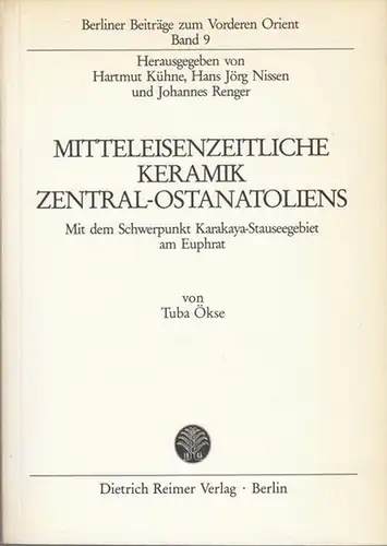 Ökse, Tuba: Mitteleisenzeitliche Keramik Zentral - Ostanatoliens mit dem Schwerpunkt Karakaya - Stauseengebiet am Euphrat. ( = Berliner Beiträge zum Vorderen Orient, Band 9 ). 