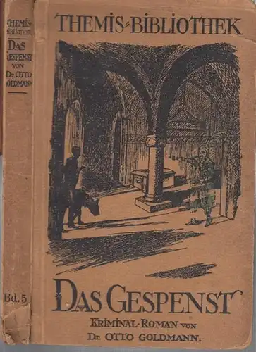 Goldmann, Otto: Das Gespenst. Kriminal - Roman. ( = Themis - Bibliothek, 5. Band ). 