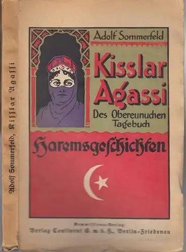 Sommerfeld, Adolf: Kißlar Agassi. Des Obereunuchen Tagebuch. Haremsgeschichten. 