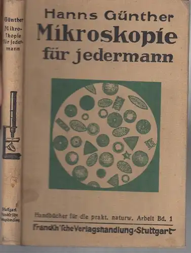 Günther, Hanns u. a: Mikroskopie für jedermann. ( = Handbücher für die praktische naturwissenschaftliche Arbeit, Band 1 ). 